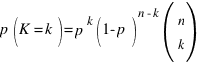 p(K=k)=p^k(1-p)^{n-k} (matrix{2}{1}{n k})