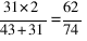 {31 * 2} / {43 + 31} = 62 / 74