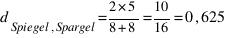 d_{Spiegel,Spargel} = {2 * 5} / {8 + 8} = 10 / 16 = 0,625